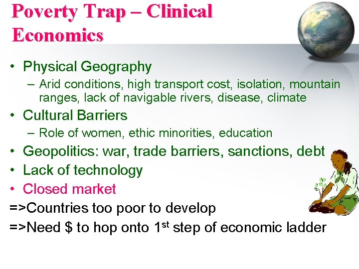 Poverty Trap – Clinical Economics • Physical Geography – Arid conditions, high transport cost,