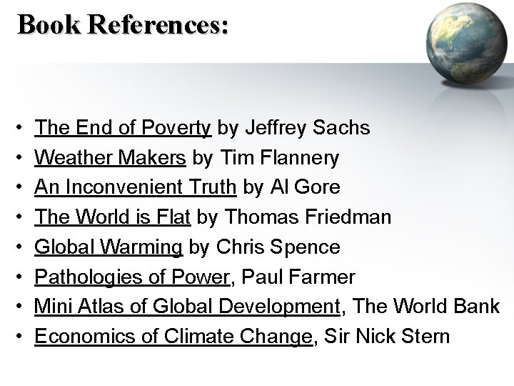 Book References: • • The End of Poverty by Jeffrey Sachs Weather Makers by