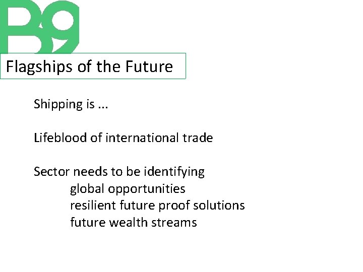Flagships of the Future Shipping is. . . Lifeblood of international trade Sector needs