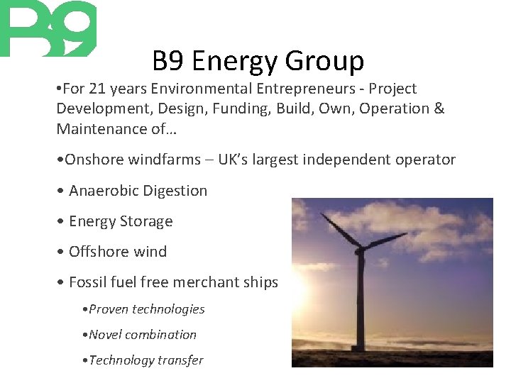 B 9 Energy Group • For 21 years Environmental Entrepreneurs - Project Development, Design,