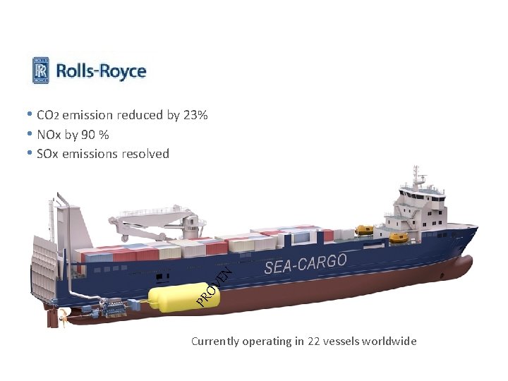 PR OV EN • CO 2 emission reduced by 23% • NOx by 90
