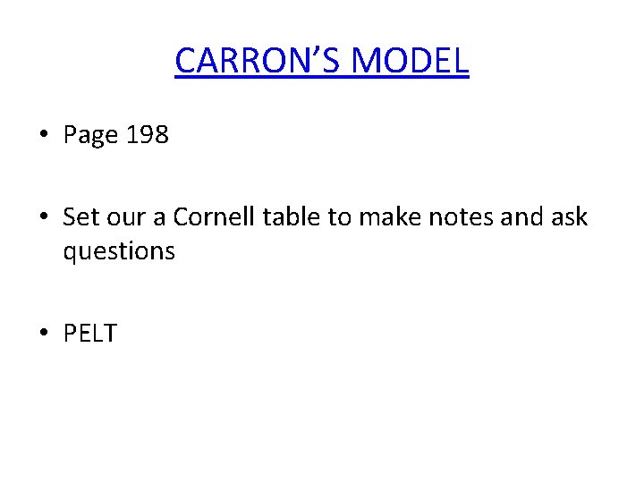 CARRON’S MODEL • Page 198 • Set our a Cornell table to make notes