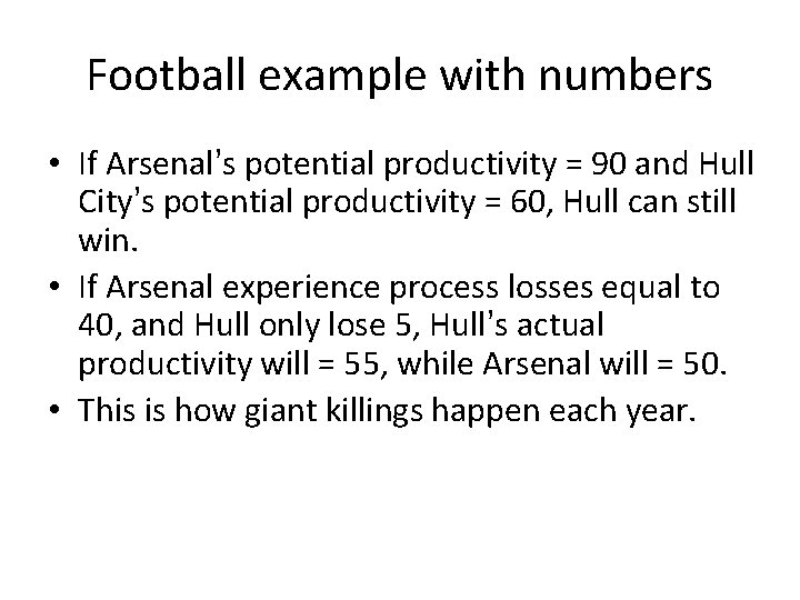 Football example with numbers • If Arsenal’s potential productivity = 90 and Hull City’s