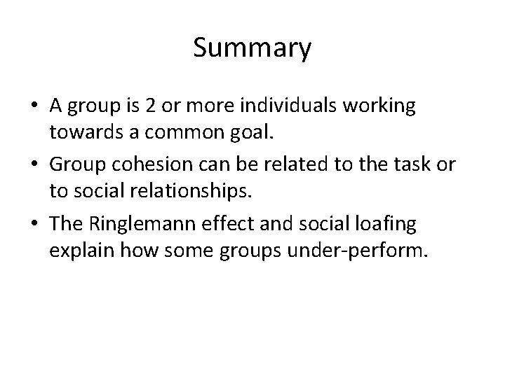 Summary • A group is 2 or more individuals working towards a common goal.