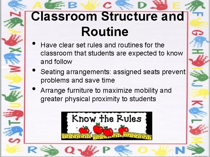Classroom Structure and Routine • • • Have clear set rules and routines for