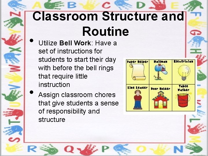 Classroom Structure and Routine • • Utilize Bell Work: Have a set of instructions