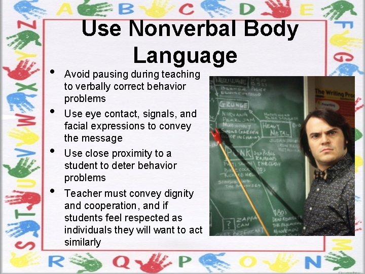  • • Use Nonverbal Body Language Avoid pausing during teaching to verbally correct