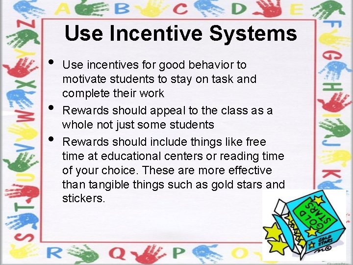 Use Incentive Systems • • • Use incentives for good behavior to motivate students