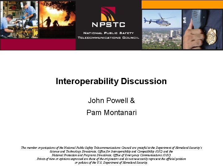 Interoperability Discussion John Powell & Pam Montanari The member organizations of the National Public