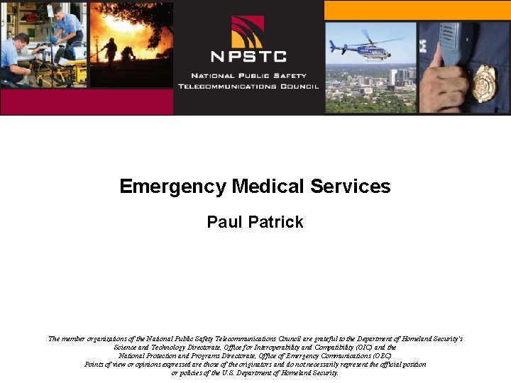 Emergency Medical Services Paul Patrick The member organizations of the National Public Safety Telecommunications