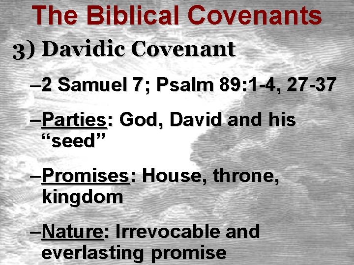 The Biblical Covenants 3) Davidic Covenant – 2 Samuel 7; Psalm 89: 1 -4,