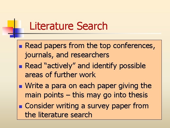 Literature Search n n Read papers from the top conferences, journals, and researchers Read
