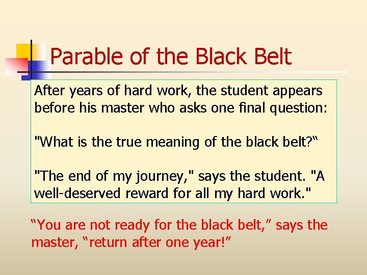 Parable of the Black Belt After years of hard work, the student appears before