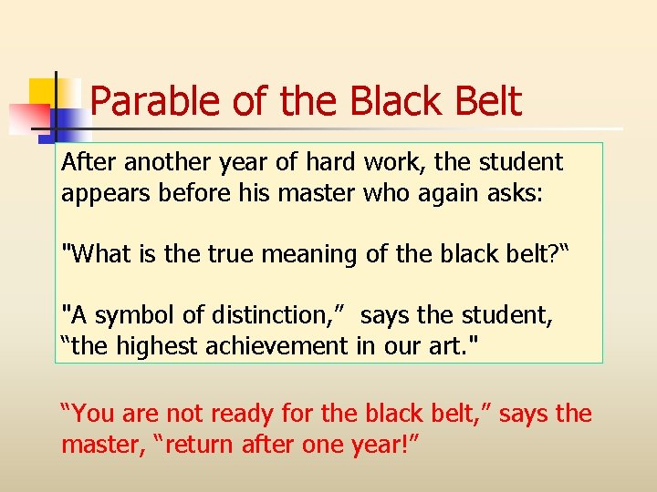 Parable of the Black Belt After another year of hard work, the student appears