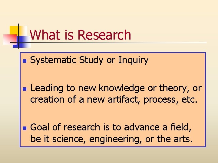 What is Research n n n Systematic Study or Inquiry Leading to new knowledge