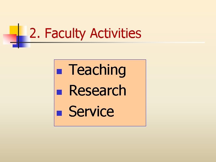 2. Faculty Activities n n n Teaching Research Service 