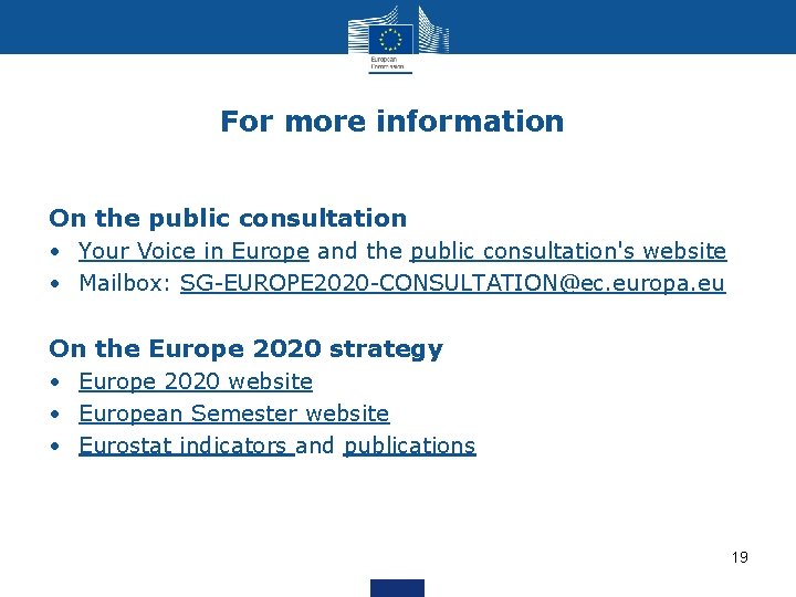 For more information On the public consultation • Your Voice in Europe and the