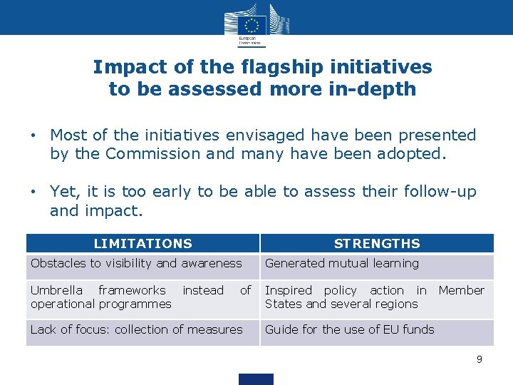 Impact of the flagship initiatives to be assessed more in-depth • Most of the