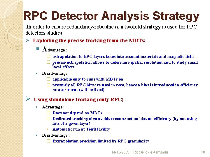 RPC Detector Analysis Strategy � In order to ensure redundancy/robustness, a twofold strategy is