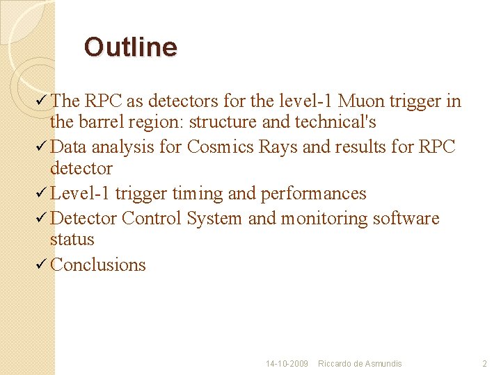 Outline ü The RPC as detectors for the level-1 Muon trigger in the barrel