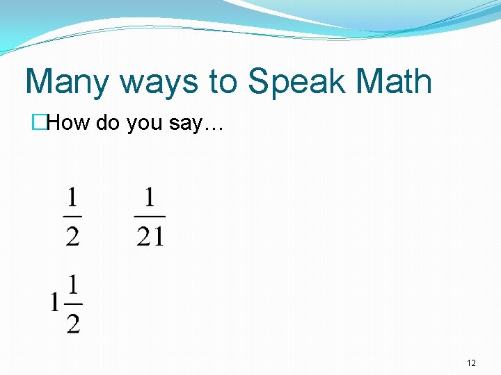 Many ways to Speak Math �How do you say… 12 