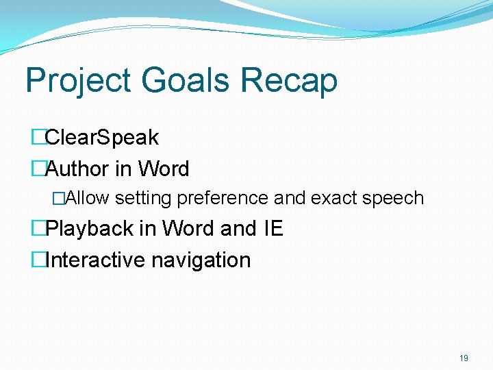 Project Goals Recap �Clear. Speak �Author in Word �Allow setting preference and exact speech