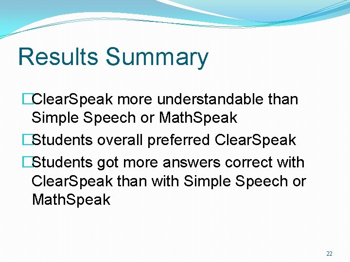 Results Summary �Clear. Speak more understandable than Simple Speech or Math. Speak �Students overall
