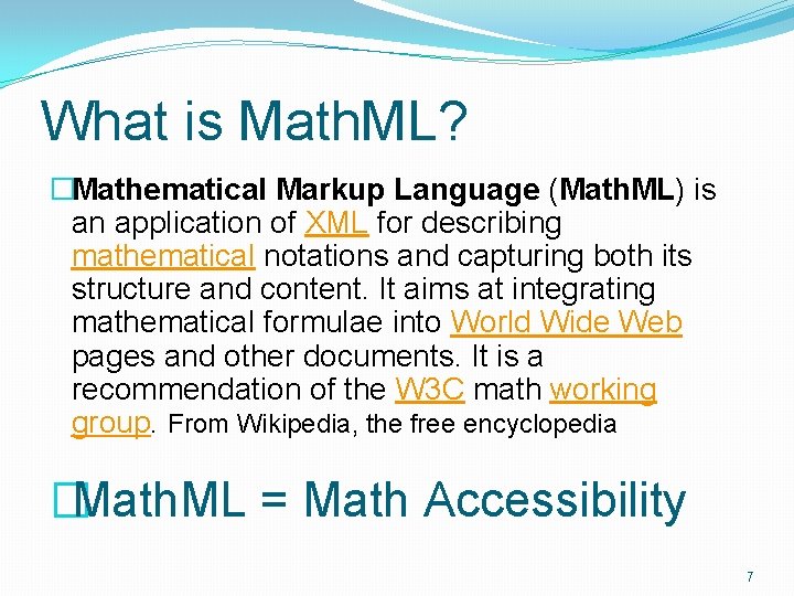 What is Math. ML? �Mathematical Markup Language (Math. ML) is an application of XML