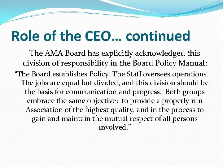 Role of the CEO… continued The AMA Board has explicitly acknowledged this division of