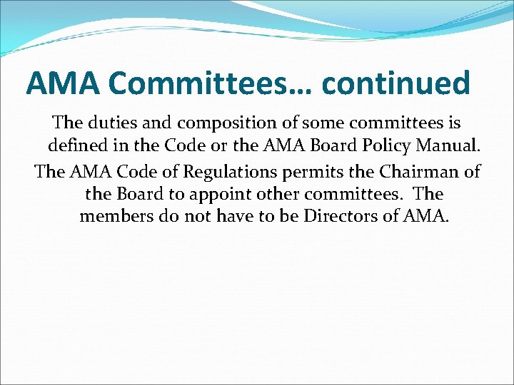 AMA Committees… continued The duties and composition of some committees is defined in the