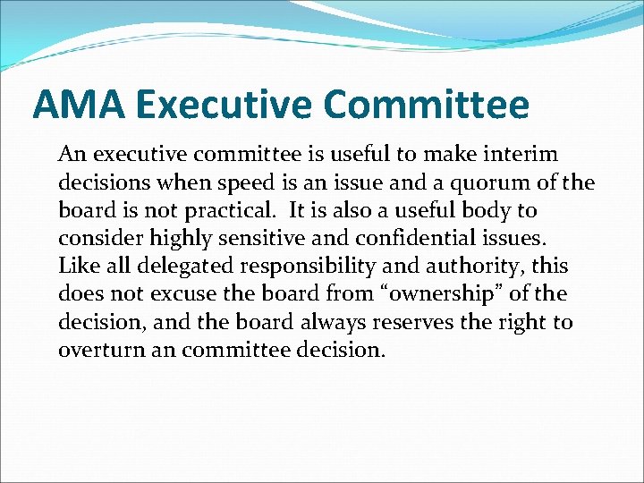 AMA Executive Committee An executive committee is useful to make interim decisions when speed