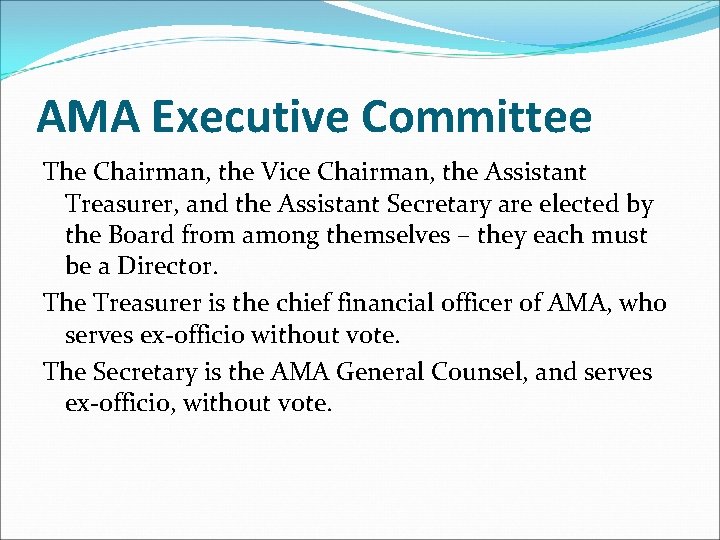 AMA Executive Committee The Chairman, the Vice Chairman, the Assistant Treasurer, and the Assistant