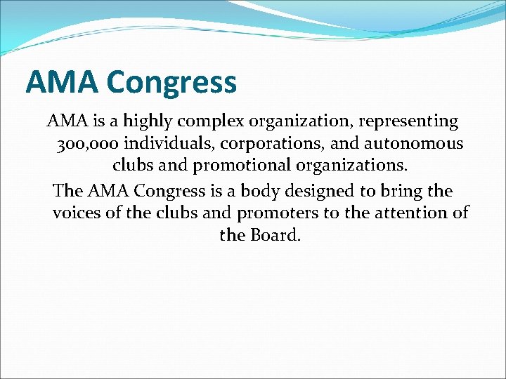 AMA Congress AMA is a highly complex organization, representing 300, 000 individuals, corporations, and