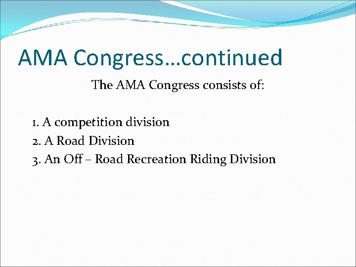 AMA Congress…continued The AMA Congress consists of: 1. A competition division 2. A Road
