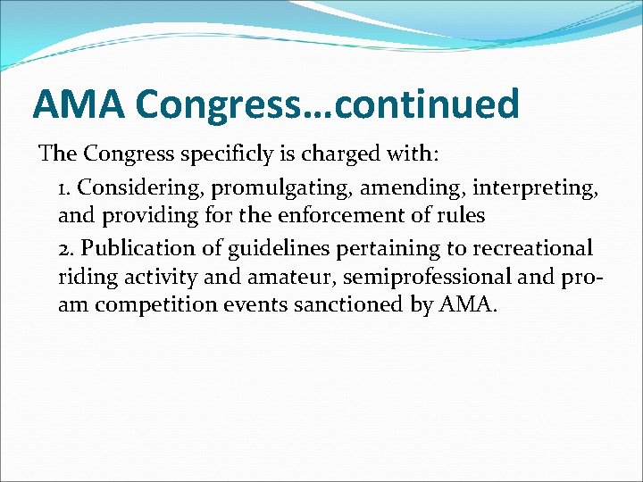 AMA Congress…continued The Congress specificly is charged with: 1. Considering, promulgating, amending, interpreting, and