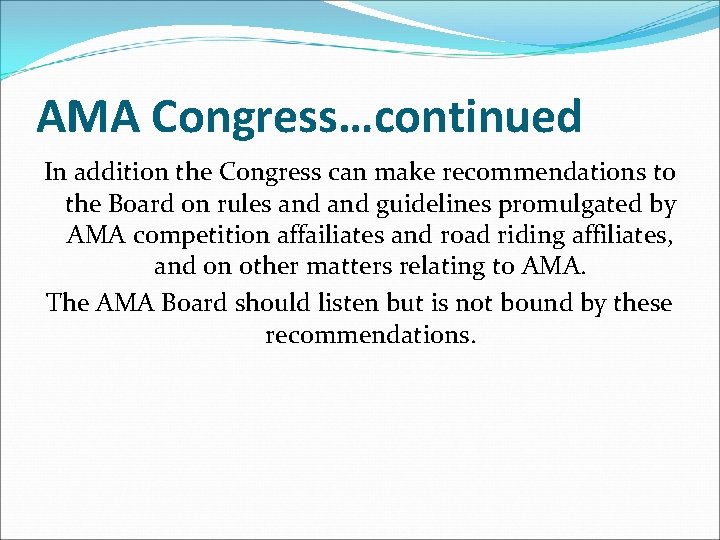 AMA Congress…continued In addition the Congress can make recommendations to the Board on rules