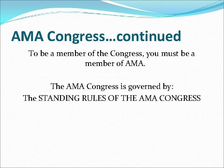 AMA Congress…continued To be a member of the Congress, you must be a member