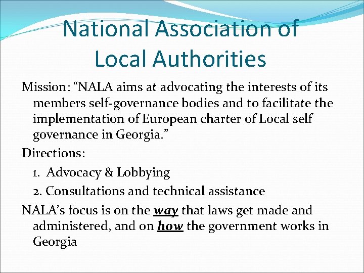 National Association of Local Authorities Mission: “NALA aims at advocating the interests of its