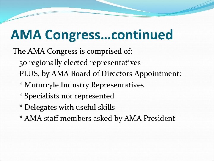 AMA Congress…continued The AMA Congress is comprised of: 30 regionally elected representatives PLUS, by