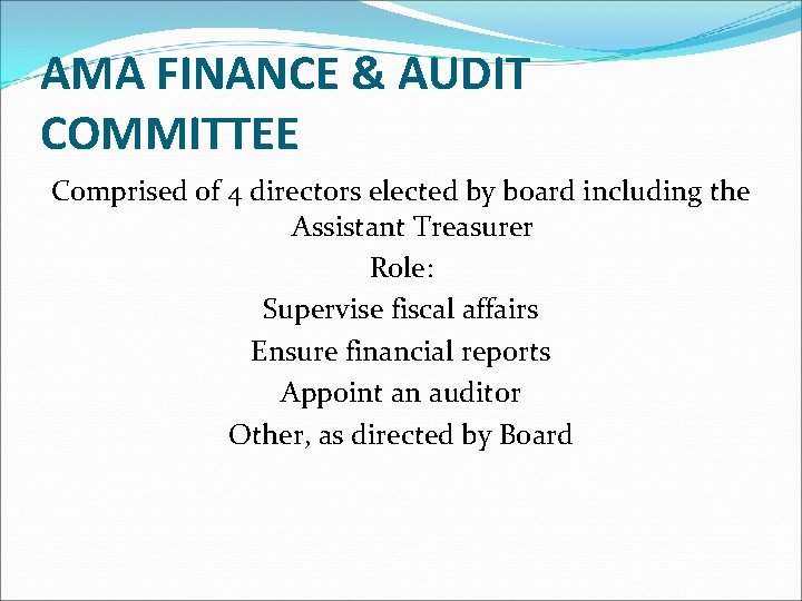 AMA FINANCE & AUDIT COMMITTEE Comprised of 4 directors elected by board including the