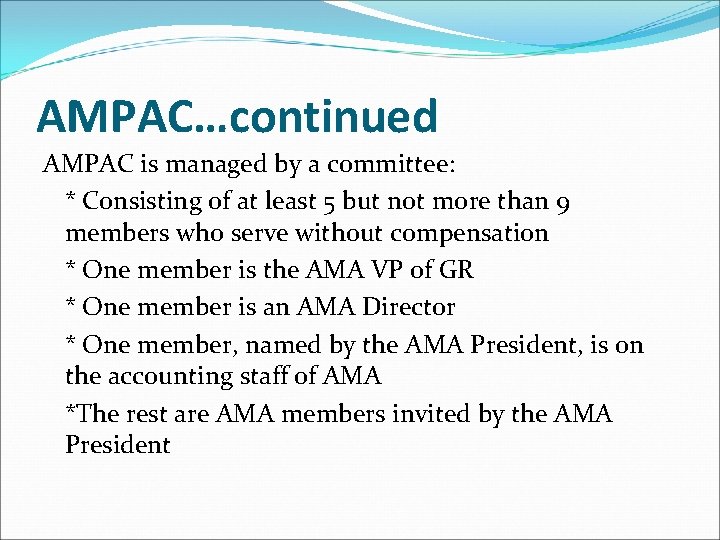 AMPAC…continued AMPAC is managed by a committee: * Consisting of at least 5 but