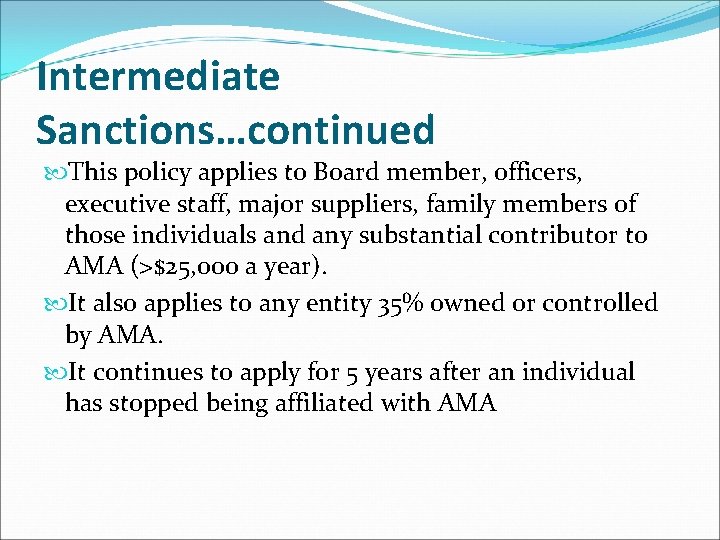 Intermediate Sanctions…continued This policy applies to Board member, officers, executive staff, major suppliers, family