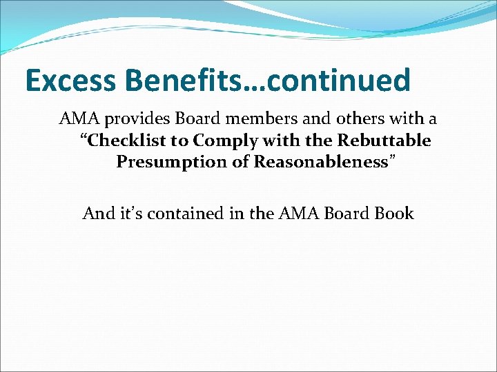 Excess Benefits…continued AMA provides Board members and others with a “Checklist to Comply with