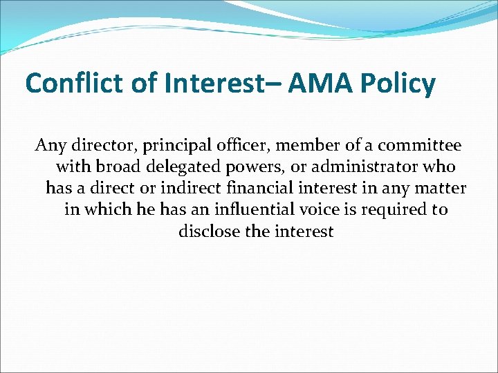 Conflict of Interest– AMA Policy Any director, principal officer, member of a committee with