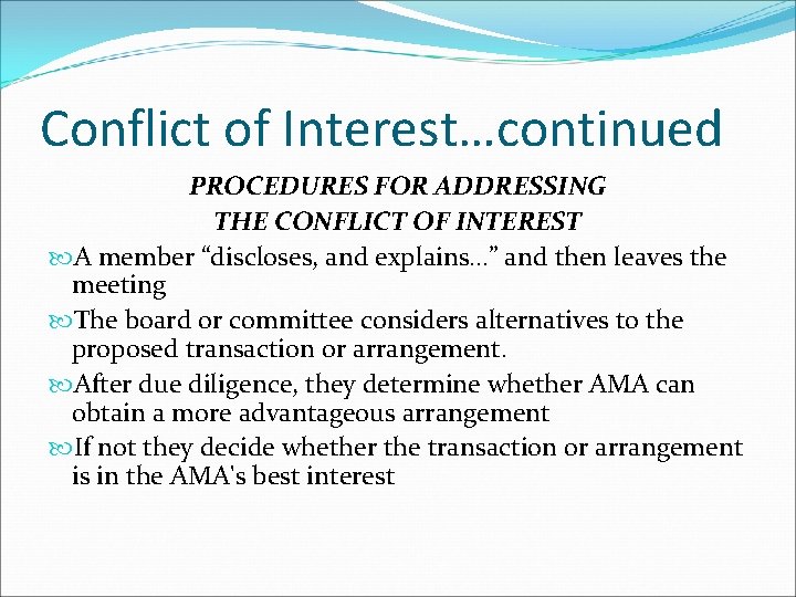 Conflict of Interest…continued PROCEDURES FOR ADDRESSING THE CONFLICT OF INTEREST A member “discloses, and