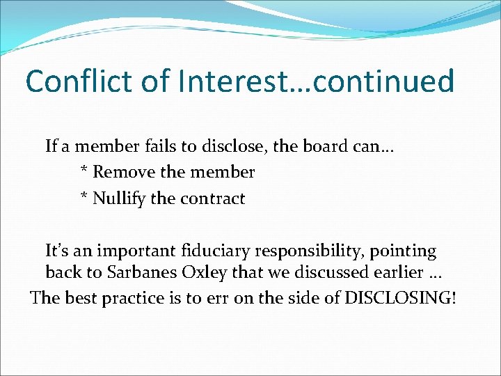 Conflict of Interest…continued If a member fails to disclose, the board can… * Remove
