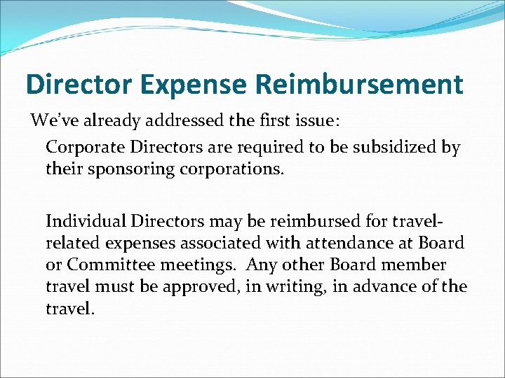 Director Expense Reimbursement We’ve already addressed the first issue: Corporate Directors are required to
