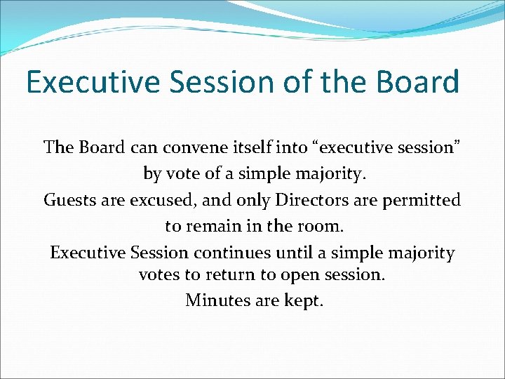 Executive Session of the Board The Board can convene itself into “executive session” by