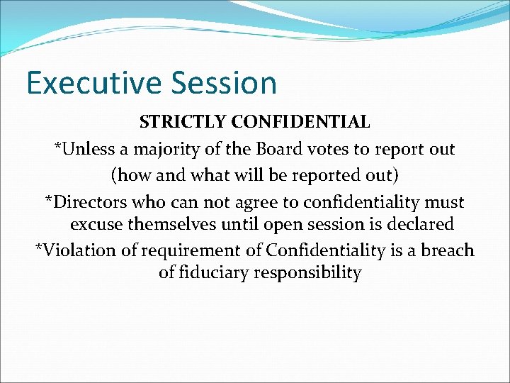 Executive Session STRICTLY CONFIDENTIAL *Unless a majority of the Board votes to report out