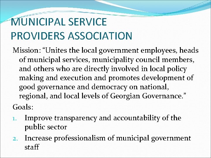 MUNICIPAL SERVICE PROVIDERS ASSOCIATION Mission: “Unites the local government employees, heads of municipal services,